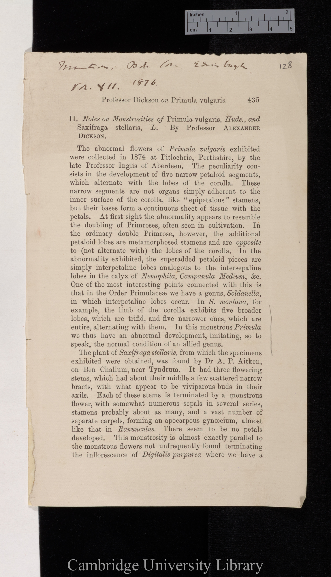 Dickson, Alexander. Notes on monstrosities of Primula vulgaris Huds, and Saxifraga stellaris L &#39;Edinburgh Botanical Society (Transactions)&#39; 12: 435