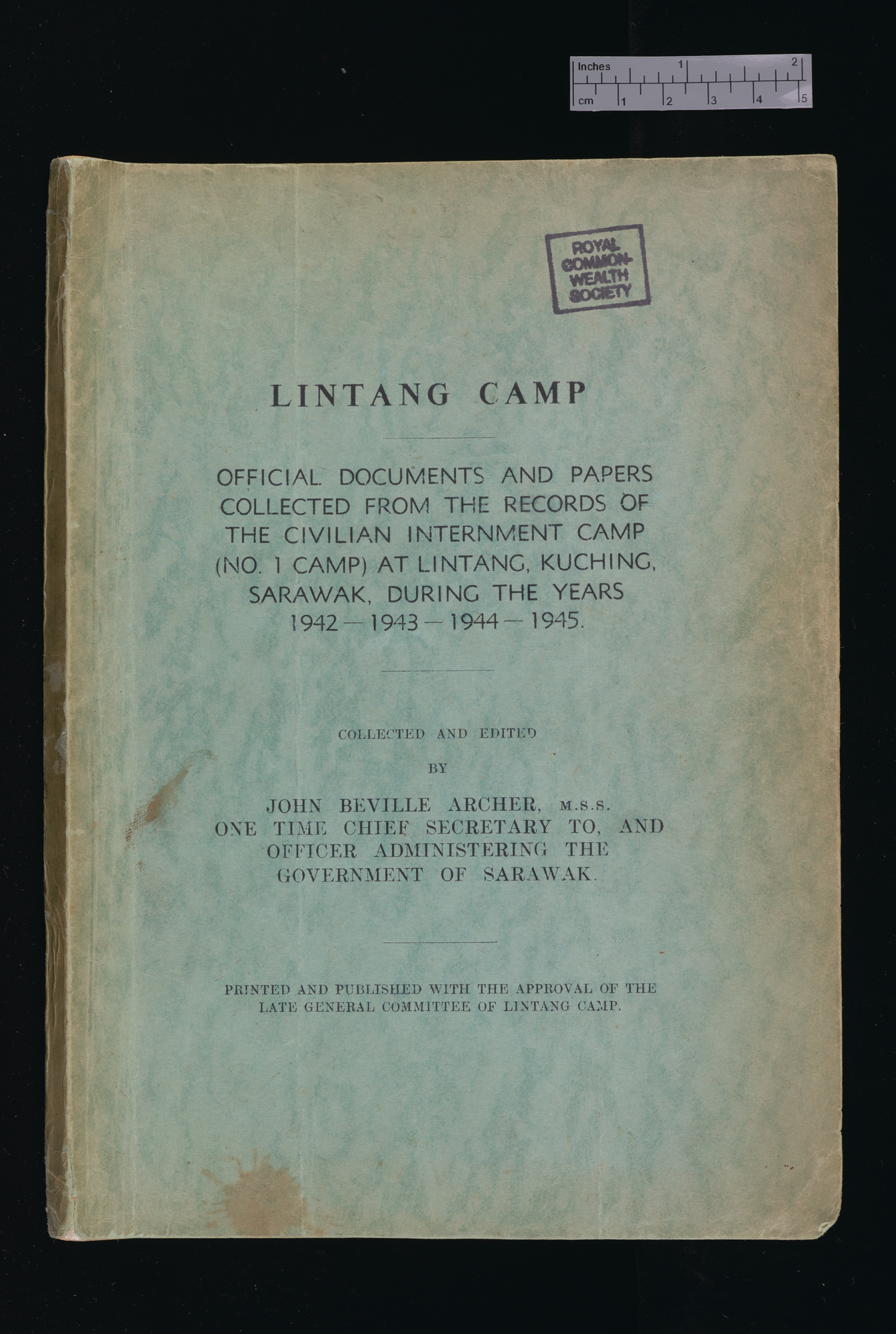 Lintang Camp: official documents and papers collected from the records of the civilian internment camp (No. 1 Camp) at Lintang, Kuching, Sarawak, during the years 1942-1945